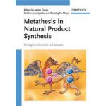 Metathesis in Natural Product Synthesis: Strategies, Substrates and Catalysts