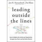 Leading Outside the Lines: How to Mobilize the Informal Organization, Energize Your Team, and Get Better Results