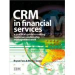 CRM in Financial Services: A Practical Guide to Making Customer Relationship Management Work