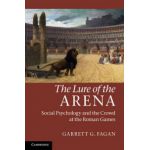 Lure of the Arena: Social Psychology and the Crowd at the Roman Games