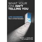 What Your CPA Isn't Telling You: Life-changing Tax Strategies
