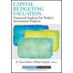 Capital Budgeting Valuation : Financial Analysis for Today's Investment Projects