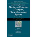 Advances in Chemical Physics, Volume 145, Advancing Theory for Kinetics and Dynamics of Complex, Many-Dimensional Systems: Clusters and Proteins