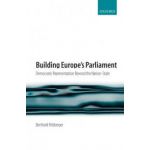 Building Europe's Parliament. Democratic Representation Beyond the Nation State