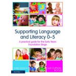 Supporting Language and Literacy 0-5: A Practical Guide for the Early Years Foundation Stage