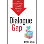 Dialogue Gap: Why Communication Isn t Enough and What We Can Do About It, Fast