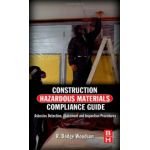 Construction Hazardous Materials Compliance Guide. Asbestos Detection, Abatement and Inspection Procedures