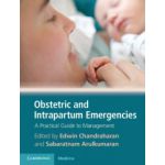 Obstetric and Intrapartum Emergencies: A Practical Guide to Management