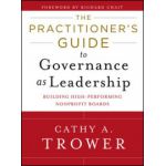 Practitioner's Guide to Governance as Leadership: Building High-Performing Nonprofit Boards