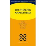 Ophthalmic Anaesthesia (Oxford Specialist Handbooks in Anaesthesia)