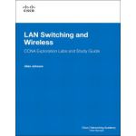 LAN Switching and Wireless, CCNA Exploration Labs and Study Guide