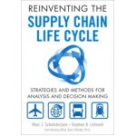 Reinventing Supply Chain Life Cycle: Strategies and Methods for Analysis and Decision Making