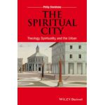 Spiritual City: Theology, Spirituality, and the Urban