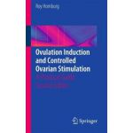 Ovulation Induction and Controlled Ovarian Stimulation: A Practical Guide