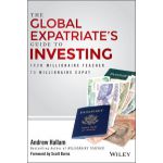 Global Expatriate's Guide to Investing: From Millionaire Teacher to Millionaire Expat