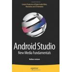 Android Studio New Media Fundamentals: Content Production of Digital Audio/Video, Illustration and 3D Animation