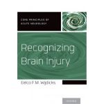 Recognizing Brain Injury (Core Principles of Acute Neurology)