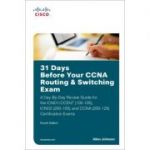 31 Days Before Your CCNA Routing & Switching Exam: A Day-By-Day Review Guide for the ICND1/CCENT (100-105), ICND2 (200-105), and CCNA (200-125) Certification Exams