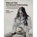 Maternal-Fetal and Neonatal Endocrinology: Physiology, Pathophysiology, and Clinical Management