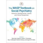 WASP Textbook on Social Psychiatry: Historical, Developmental, Cultural, and Clinical Perspectives