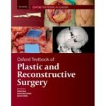 Oxford Textbook of Plastic and Reconstructive Surgery (Oxford Textbooks in Surgery)