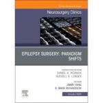 Epilepsy Surgery: Paradigm Shifts, An Issue of Neurosurgery Clinics of North America (Clinics: Surgery, Volume 35-1)