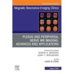 Plexus And Peripheral Nerve Mr Imaging: Advances And Applications, An Issue Of Magnetic Resonance Imaging Clinics Of North America, 33-3