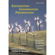 Exploitation Conservation Preservation: A Geographic Perspective on Natural Resource Use