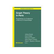 Graph Theory in Paris, Proceedings of a Conference in Memory of Claude Berge