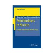 From Nucleons to Nucleus: Concepts of Microscopic Nuclear Theory