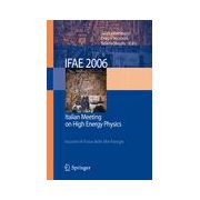 IFAE 2006: Incontri di Fisica delle Alte Energie - Italian Meeting on High Energy Physics - Pavia, Italy, 19-21 April 2006