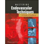 Mastering Endovascular Techniques: A Guide to Excellence