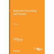 Materials Processing and Texture: Ceramic Transactions, Volume 200
