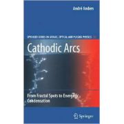 Cathodic Arcs: From Fractal Spots to Energetic Condensation