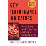 Key Performance Indicators (KPI): Developing, Implementing, and Using Winning KPIs