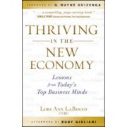 Thriving in the New Economy: Lessons from Today's Top Business Minds
