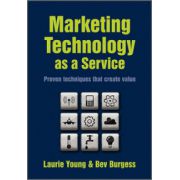 Marketing Technology as a Service: Proven Techniques that Create Value