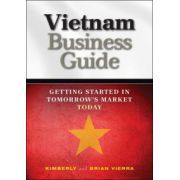 Vietnam Business Guide: Getting Started in Tomorrow's Market Today
