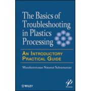 Basics of Troubleshooting in Plastics Processing: An Introductory Practical Guide