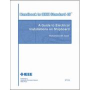 Handbook to IEEE Standard 45: A Guide to Electrical Installations on Shipboard