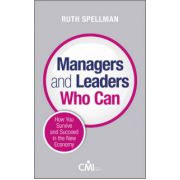 Managers and Leaders Who Can: How you survive and succeed in the new economy