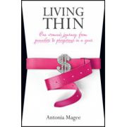 Living Thin: One Woman's Journey from Penniless to Prosperous in a Year