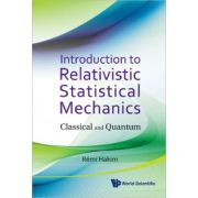 Introduction to Relativistic Statistical Mechanics: Classical and Quantum