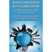 Russia's Encounter with Globalisation: Actors, Processes and Critical Moments