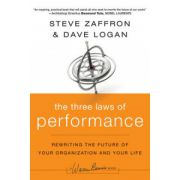 Three Laws of Performance: Rewriting the Future of Your Organization and Your Life