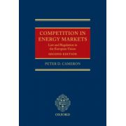 Competition in Energy Markets. Law and Regulation in the European Union