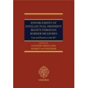 Enforcement of Intellectual Property Rights through Border Measures. Law and Practice in the EU