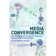 Media Convergence: The Three Degrees of Network, Mass and Interpersonal Communication