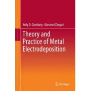 Theory and Practice of Metal Electrodeposition