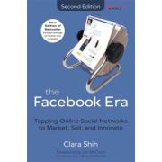 Facebook Era, The: Tapping Online Social Networks to Market, Sell, and Innovate